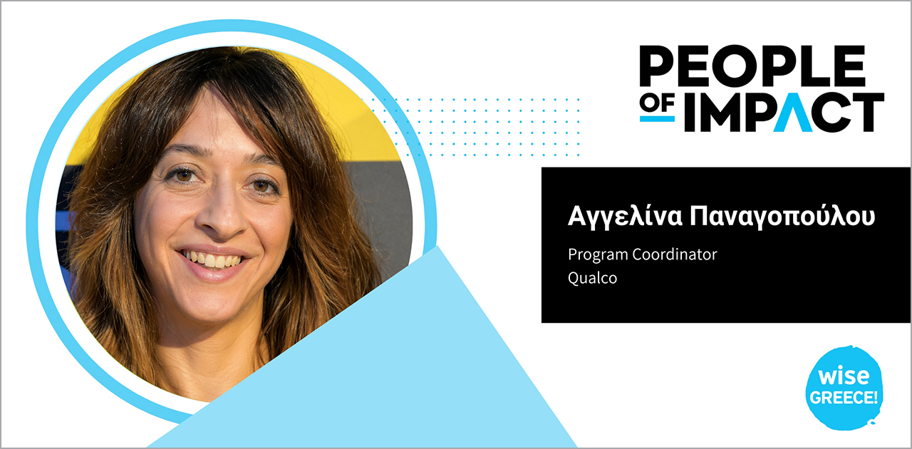 PEOPLE OF IMPACT Αγγελίνα Παναγοπούλου / Qualco